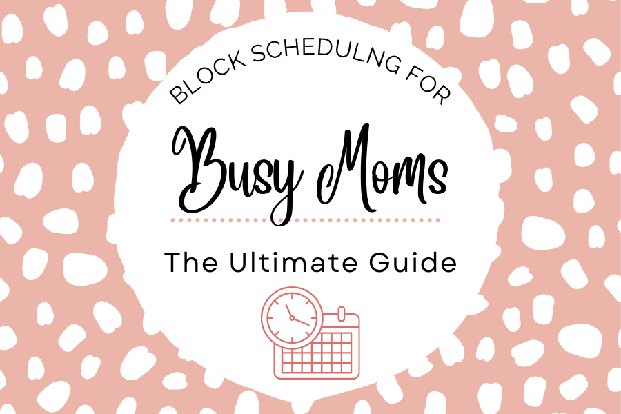 block scheduling for busy moms
